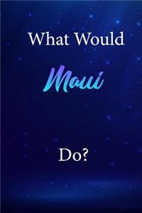 What Would Maui Do?