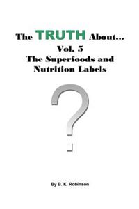 The Truth About... Vol. 5 - The Superfoods and Nutrition Labels