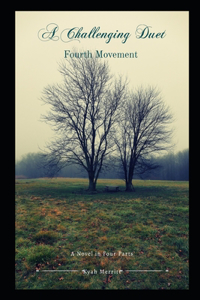 Challenging Duet: A Novel in Four Parts: Fourth Movement