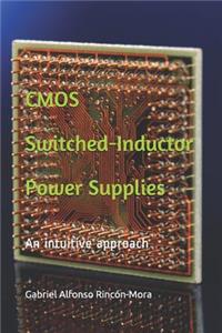 CMOS Switched-Inductor Power Supplies: An Intuitive Approach