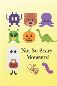 Not So Scary Monsters