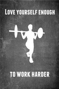 Love Yourself Enough to Work Harder