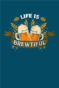 Life Is Brewtiful