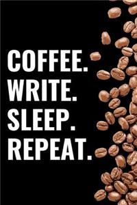 Coffee. Write. Sleep. Repeat.