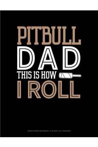 Pitbull Dad This Is How I Roll