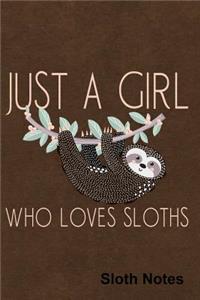 Just a Girl Who Loves Sloths Sloth Notes