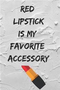 Red Lipstick Is My Favorite Accessory
