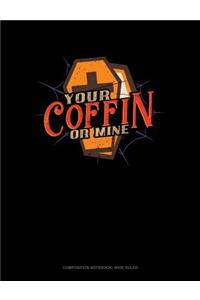 Your Coffin or Mine