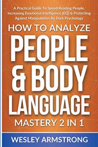 How To Analyze People & Body Language Mastery 2 in 1