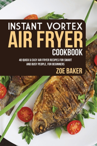 Instant Vortex Air Fryer Cookbook