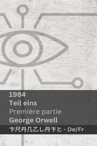1984 (Teil Eins / Première Partie)