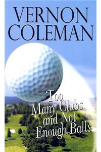 Too Many Clubs And Not Enough Balls