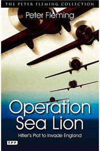 Operation Sea Lion: Hitler's Plot to Invade England