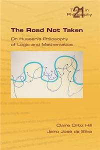 Road Not Taken. on Husserl's Philosophy of Logic and Mathematics