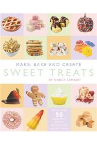 Make, Bake and Create Sweet Treats
