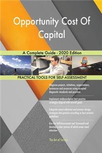 Opportunity Cost Of Capital A Complete Guide - 2020 Edition