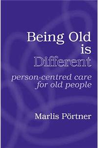 Being Old is Different: Person-centred care for old people