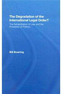 The Degradation of the International Legal Order?