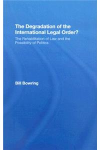 Degradation of the International Legal Order?