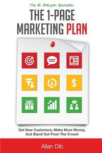 The 1-Page Marketing Plan: Get New Customers, Make More Money, and Stand Out from the Crowd