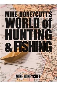 Mike Honeycutt's World of Hunting and Fishing