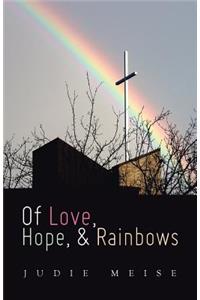 Of Love, Hope, & Rainbows
