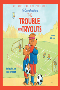 Berenstain Bears the Trouble with Tryouts
