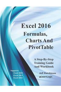 Excel 2016 Formulas, Charts, and Pivottable: Supports Excel 2010, 2013, and 2016