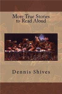 More True Stories to Read Aloud