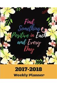 Find Something Positive in Each and Every Day 2017-2018 Weekly Planner