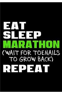 Eat Sleep Marathon Wait For Toenails To Grow Back Repeat