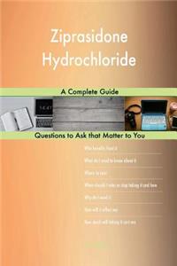 Ziprasidone Hydrochloride; A Complete Guide