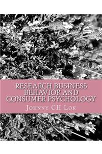 Research Business Behavior and Consumer Psychology