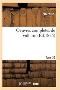 Oeuvres Complètes de Voltaire. Tome 39