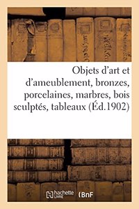 Objets d'Art Et d'Ameublement, Bronzes, Porcelaines, Marbres, Bois Sculptés, Tableaux