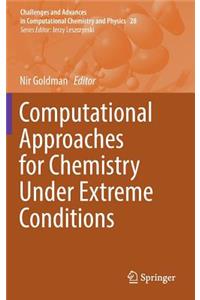 Computational Approaches for Chemistry Under Extreme Conditions