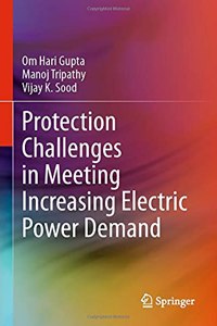 Protection Challenges in Meeting Increasing Electric Power Demand