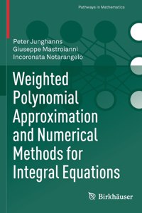 Weighted Polynomial Approximation and Numerical Methods for Integral Equations