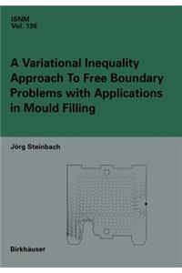 Variational Inequality Approach to Free Boundary Problems with Applications in Mould Filling