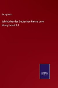 Jahrbücher des Deutschen Reichs unter König Heinrich I.