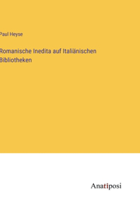 Romanische Inedita auf Italiänischen Bibliotheken