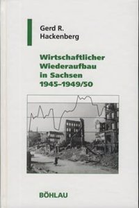 Wirtschaftlicher Wiederaufbau in Sachsen 1945-1949/50