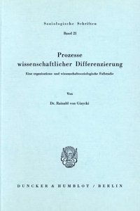 Prozesse Wissenschaftlicher Differenzierung: Eine Organisations- Und Wissenschaftssoziologische Fallstudie