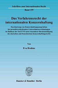 Das Verfahrensrecht Der Internationalen Konzernhaftung: Durchsetzung Von Konzernhaftungsanspruchen Bei Grenzuberschreitenden Unternehmensverbindungen Im Rahmen Der Eugvvo Unter Besonderer Berucksichtigung