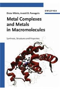 Metal Complexes and Metals in Macromolecules