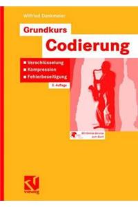 Grundkurs Codierung: Verschlusselung, Kompression, Fehlerbeseitigung