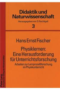 Physiklernen: Eine Herausforderung Fuer Unterrichtsforschung