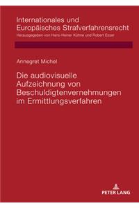 Die Audiovisuelle Aufzeichnung Von Beschuldigtenvernehmungen Im Ermittlungsverfahren