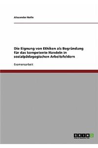 Eignung von Ethiken als Begründung für das kompetente Handeln in sozialpädagogischen Arbeitsfeldern