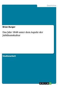 Jahr 1848 unter dem Aspekt der Jubiläumskultur